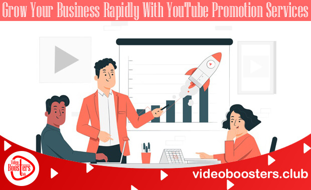 Grow Your Business Rapidly With YouTube Promotion Services