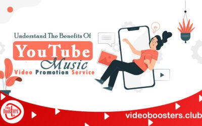Understand The Benefits Of YouTube Music Video Promotion Service