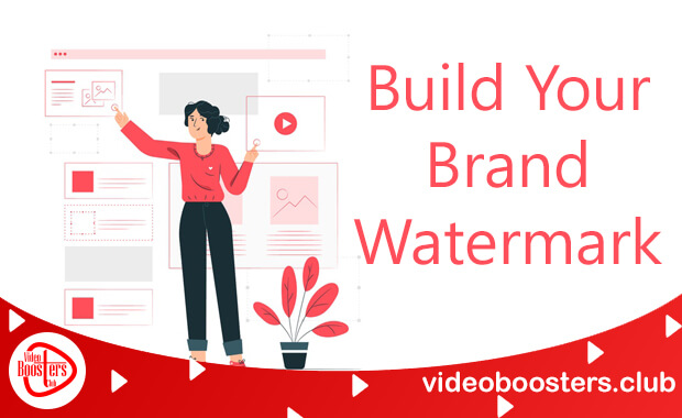 Build Your Brand Watermark To Get More Subscribers On YouTube