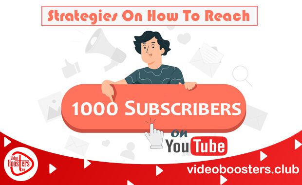 Strategies On How To Reach 1000 Subscribers On YouTube