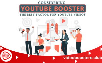 Considering YouTube Booster — The Best Factor For YouTube Videos