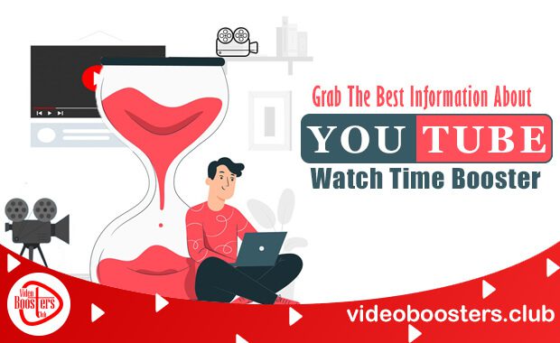 Grab The Best Information About YouTube Watch Time Booster