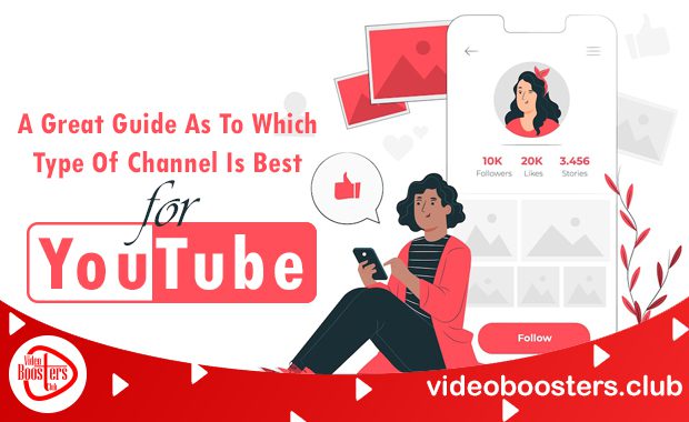 A Great Guide As To Which Type Of Channel Is Best For YouTube