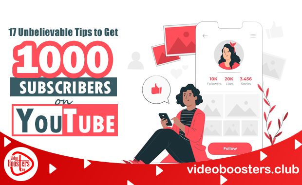 17 Unbelievable Tips To Get 1000 Subscribers On YouTube