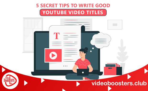 5 Secret Tips To Write Good YouTube Video Titles (2023)